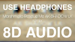 Marshmello - Rescue Me (AK SHADOW LK Remix) [8D AUIDO] AllInOneRemix by Anuk Epitawala