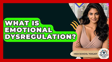 What Is Emotional Dysregulation? - High School Toolkit