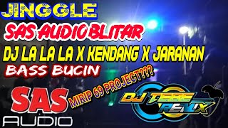 JINGGLE SAS AUDIO DJ LA LA LA X KENDANG X JARANAN || BASS BUCIN (DJ TEBE REMIX)