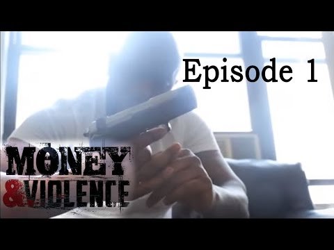 MONEY U0026 VIOLENCE - Episode 1