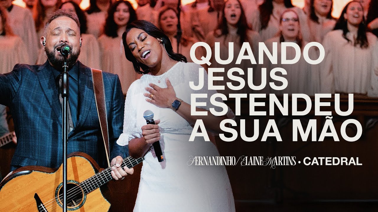 QUANDO JESUS ESTENDEU A SUA MÃO | Fernandinho Feat. @ElaineMartinsOficial  (Catedral Ao Vivo)