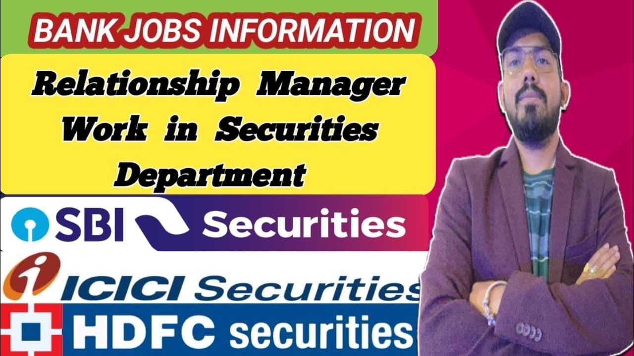 Relationship manager work in securities department in bank icici
