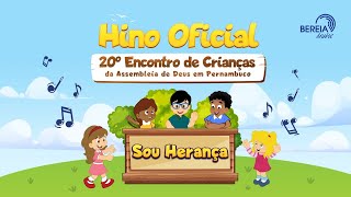 Video thumbnail of "SOU HERANÇA | HINO OFICIAL DO 20° ENCONTRO DE CRIANÇAS DA IEADPE | LYRIC VIDEO"