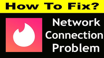 How To Fix Tinder App Network Connection Problem Android & iOS | Tinder No Internet Error