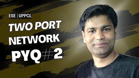 🔥Two Port Network PYQ #2 | Z Parameters | Y Parameter | T Parameter | H Parameter | AE | JE | UPPCL