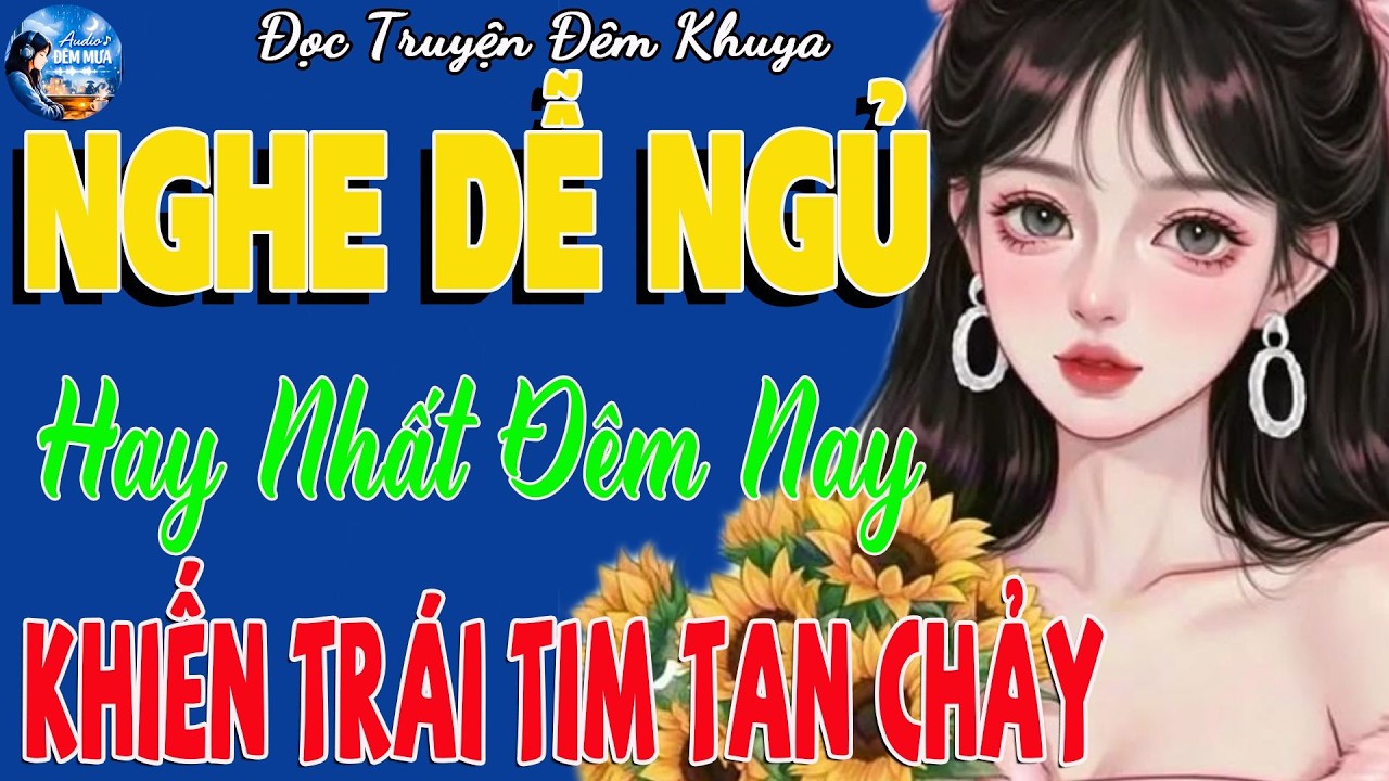 Truyện Đêm Khuya 2026 – Nghe Tới Đoạn Cuối Mới Hiểu Vì Sao Triệu Người Mê