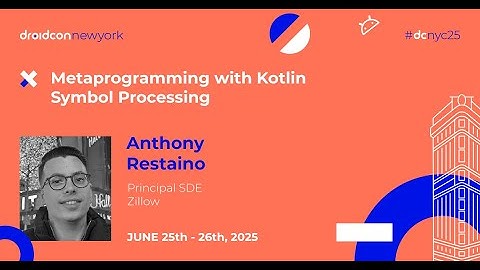 Metaprogramming with Kotlin Symbol Processing - Anthony Restaino | droidcon New York 2025