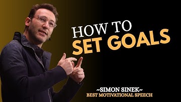 How to Set Goals That Actually Work – Simon Sinek Motivational Speech #simonsinek
