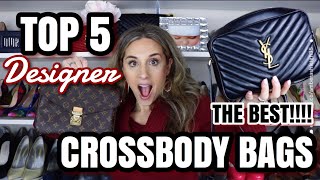 TOP 5 DESIGNER CROSSBODY BAGS - LOUIS VUITTON, GUCCI, YSL