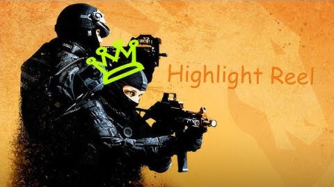 CS:GO - Highlight Reel #1