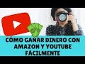 Cómo GANAR DINERO FÁCILMENTE con YOUTUBE y AMAZON en 2019