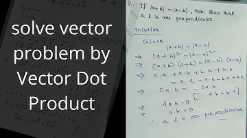 show a & b are perpendicular vector || if |a+b|=|a-b| || solve problems by vector dot product