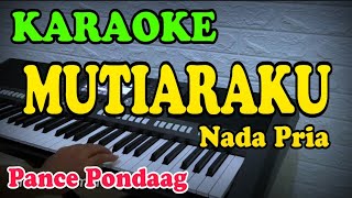 KARAOKE MUTIARAKU NADA PRIA TERBAIK TERBARU [ pance Pondaag ]