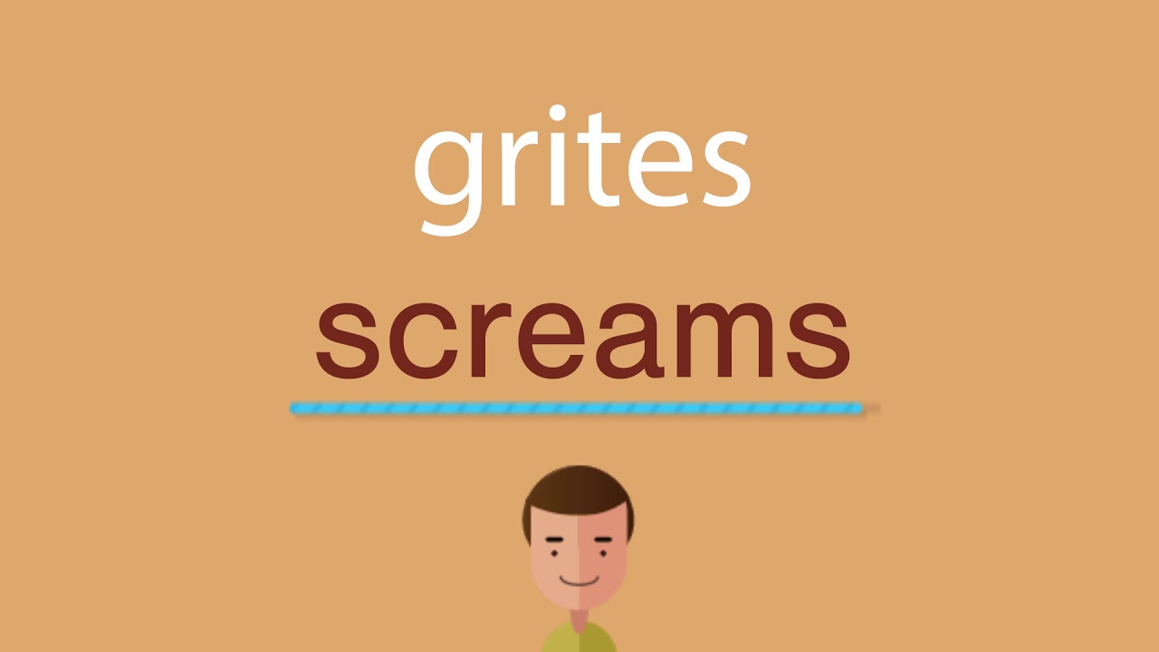 Cómo se dice grites en inglés idioma de colombia