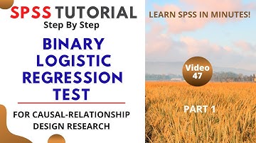 SPSS Tutorial (Video 47): Binary Logistic Regression Test Part 1