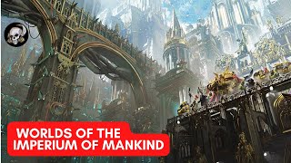 WORLDS OF THE IMPERIUM OF MANKIND IN WARHAMMER 40000