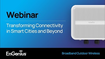 Webinar: Transforming Connectivity in Smart Cities and Beyond