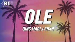 Qing Madi - Ole ole ft BNXN (Lyrics video)