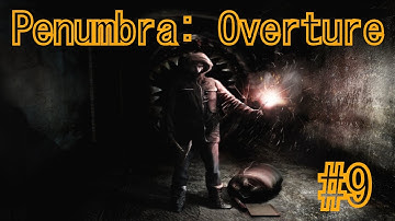 Penumbra Overture | Part 9 Walkthrough | Steam Room