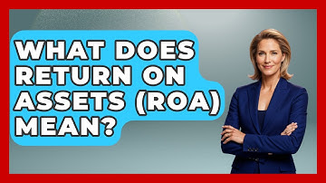 What Does Return On Assets (ROA) Mean? - Learn About Economics
