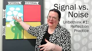 Unbethink #1: Signal vs. Noise | reflection practice