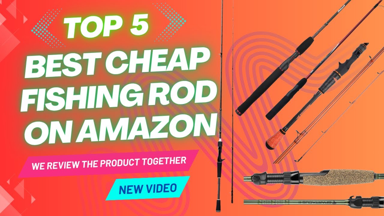 5 Best Cheap Fishing Rods on Amazon – Budget Rods That Don’t Suck ...