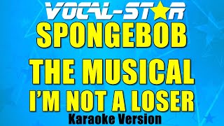 I'm Not A Loser - Spongebob The Musical | Karaoke Song With Lyrics