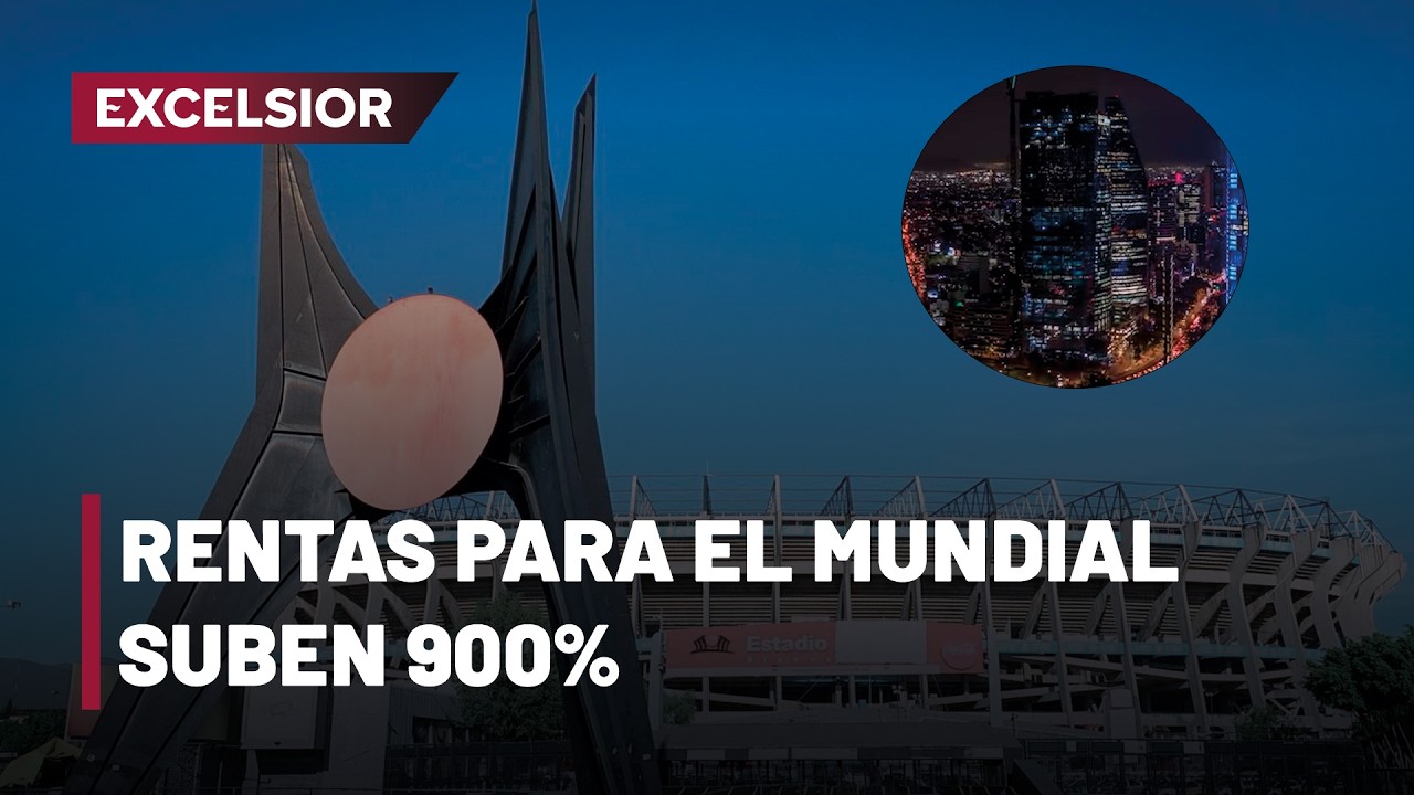 Mundial 2026: Por qué vivir en México será IMPAGABLE