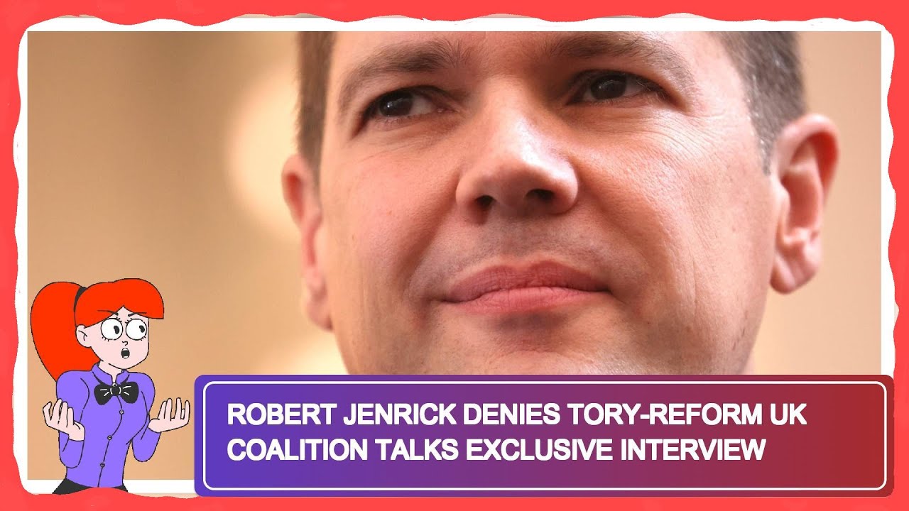 Robert Jenrick Denies Tory-Reform UK Coalition Talks  Exclusive Interview