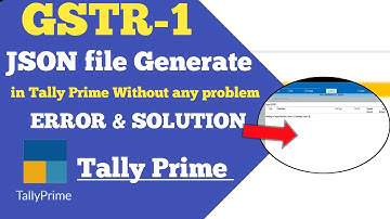 How to generate JSON file of gstr-1 in tally without any problem l Error Solution of gstr-1 in tally
