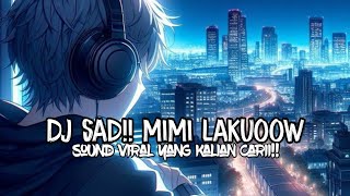 DJ SAD! MIMI LAKUO PALING ENAK | VIRAL TIKTOK TERBARU (HARRISNUGRAHA) REMIXER!!