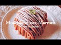 美味しい栗のモンブランを作る/MontBlanc aux Marrons recipe.