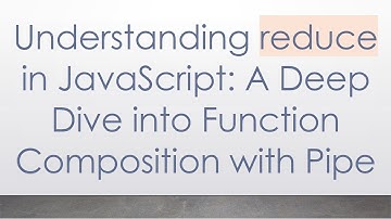 Understanding reduce in JavaScript: A Deep Dive into Function Composition with Pipe