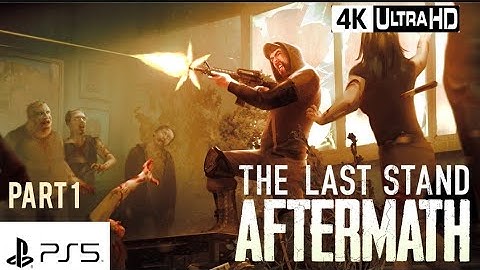 The Last Stand: Aftermath - Gameplay Part 1 (4K) |PS5