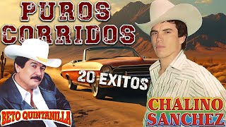 Beto Quintanilla y Chalino Sanchez ( 20 Exitos ) - Corridos Pesados Mix