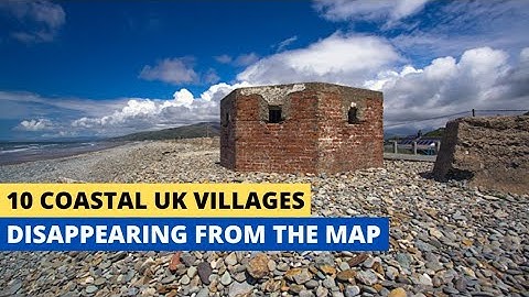 10 Coastal UK Villages That Are Disappearing From The Map