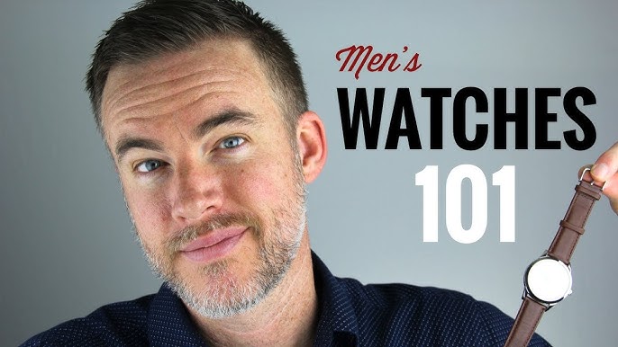 Men's Watches 101 A Guide To Choosing The 2024