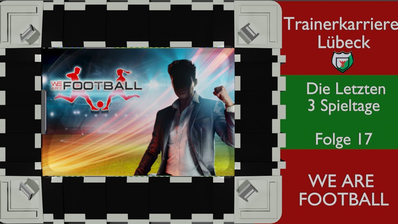 WE ARE FOOTBALL, Lübeck, Kampf um den Aufstieg, Lets Play Deutsch, #17