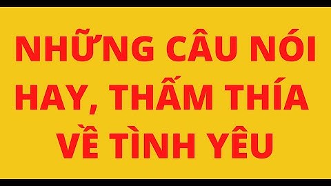NHỮNG CÂU NÓI HAY, THẤM THÍA VỀ TÌNH YÊU