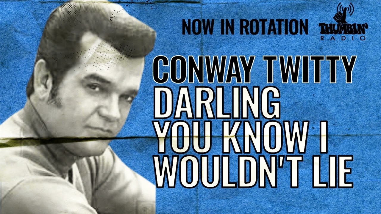 Conway Twitty Darlin You Know I Wouldn t Lie YouTube Conway Twitty Darlin You Know I Wouldn t Lie YouTube