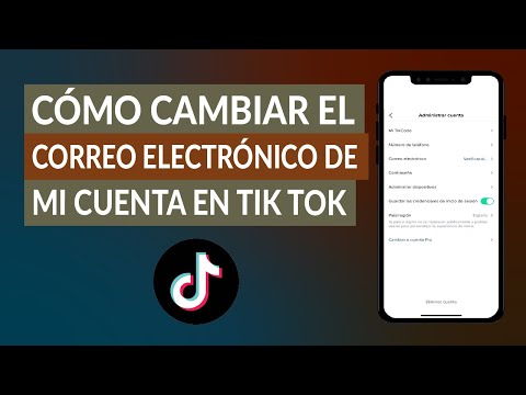 Cómo Cambiar el Correo Electrónico de mi Cuenta en Tik Tok - Paso a Paso