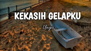 KEKASIH GELAPKU- UNGU ( lirik video)