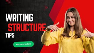 Writing Structure Tips | How to Organize Essays Like a Pro | Step-by-Step Guide