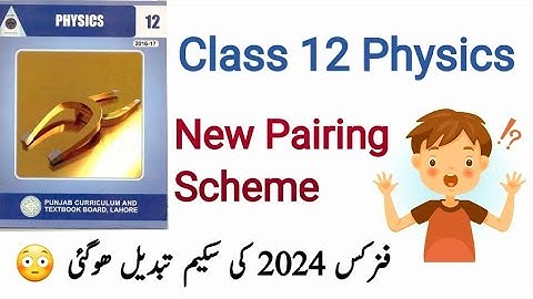 12th Class Physics Pairing Scheme 2024 | 2nd Year Physics Scheme 2024 | Physics Class Scheme 2024