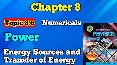 Power class 9 chapter 8 energy sources and transfer of energy new physics book numericals unit 8
