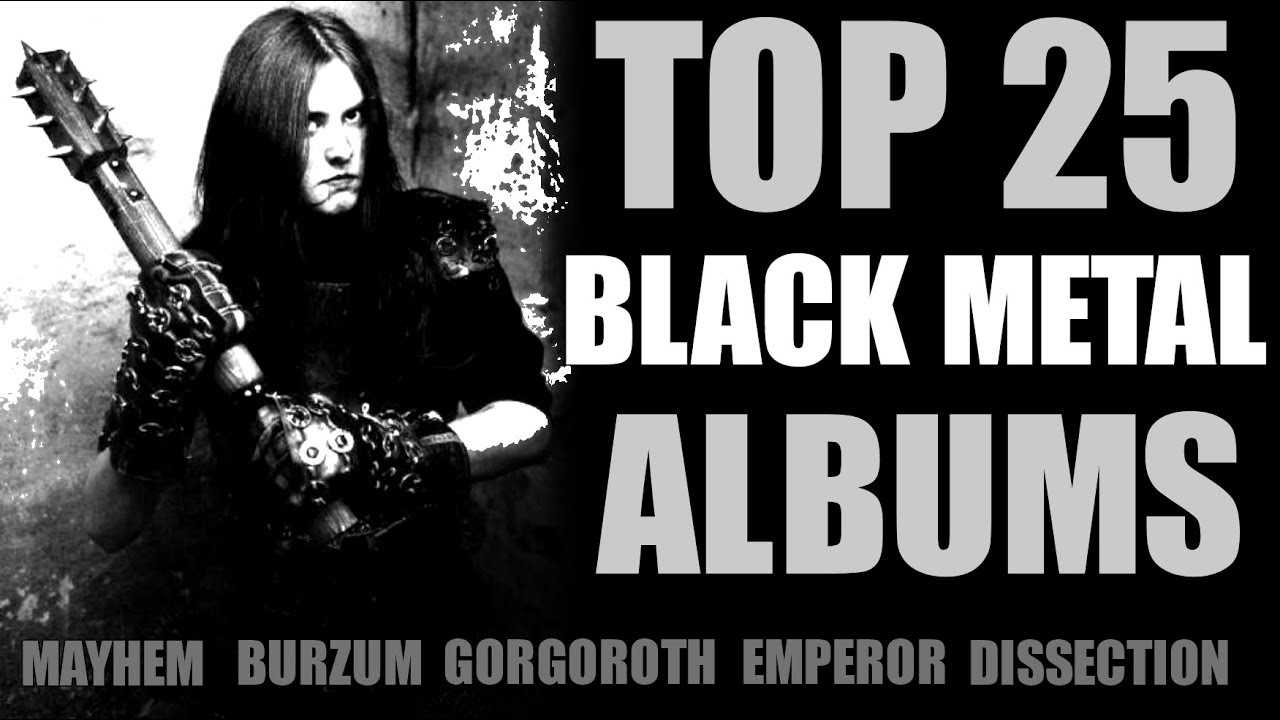 Top 25 Black Metal Albums YouTube
