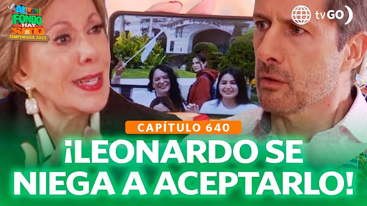 Al Fondo Hay Sitio 12: Leonardo does not believe Isabella is alive (Chapter 640)