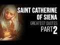 St. Catherine of Siena INSPIRING Quotes PART 2