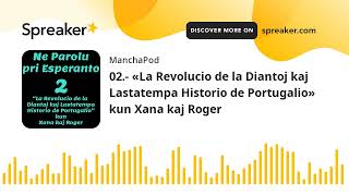 02.- «La Revolucio de la Diantoj …» kun Xana kaj Roger (6/9) Ne Parolu pri Esperanto