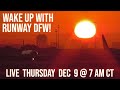 RUNWAY DFW: Live planespotting from DFW Airport on Thursday, December 9, 2021
